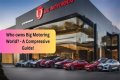 Who Owns Big Motoring World? – Big Motoring World Company History